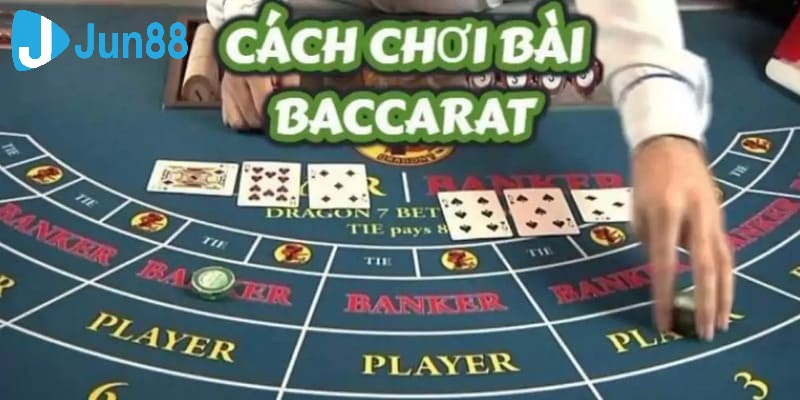 Tham gia cá cược Baccarat với vài bước tại Jun88