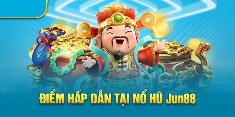 Những điều không thể bỏ lỡ chỉ có tại Jun88 online 