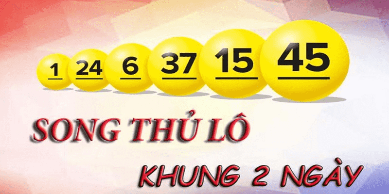 Song thủ lô khung 2 ngày được sử dụng phổ biến 