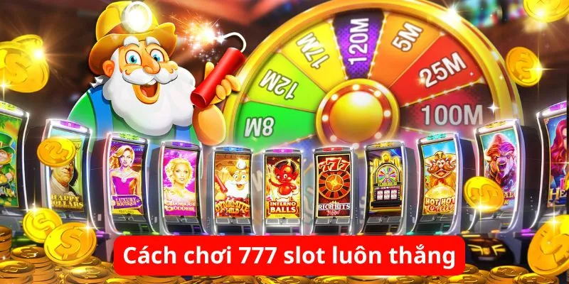 cach-choi-777-slot-luon-thang