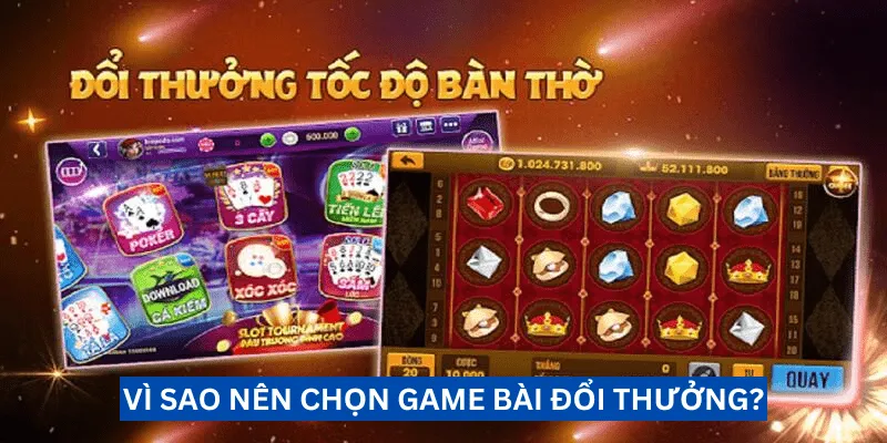 vi-sao-nen-chon-game-bai-doi-thuong